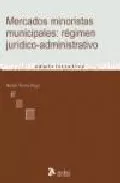 Portada del Libro Mercados Minoristas Municipales: Regimen Judico-Administrativo de B. Porta Pego - 9788496354906
