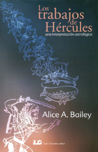 Portada del Libro Los Trabajos De Hercules. Una Interpretacion Astrologica de Bailey Alice A. - 9788476271469