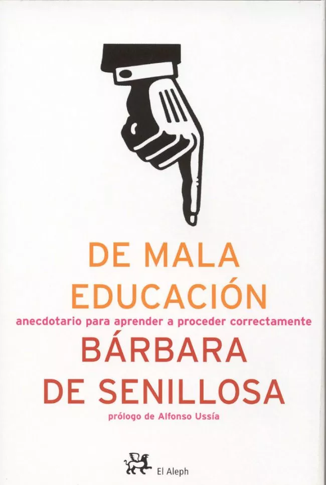 Portada del Libro De Mala Educacion: Anecdotario Para Aprender A Proceder Correctam Ente de Barbara De Senillosa - 9788476697214