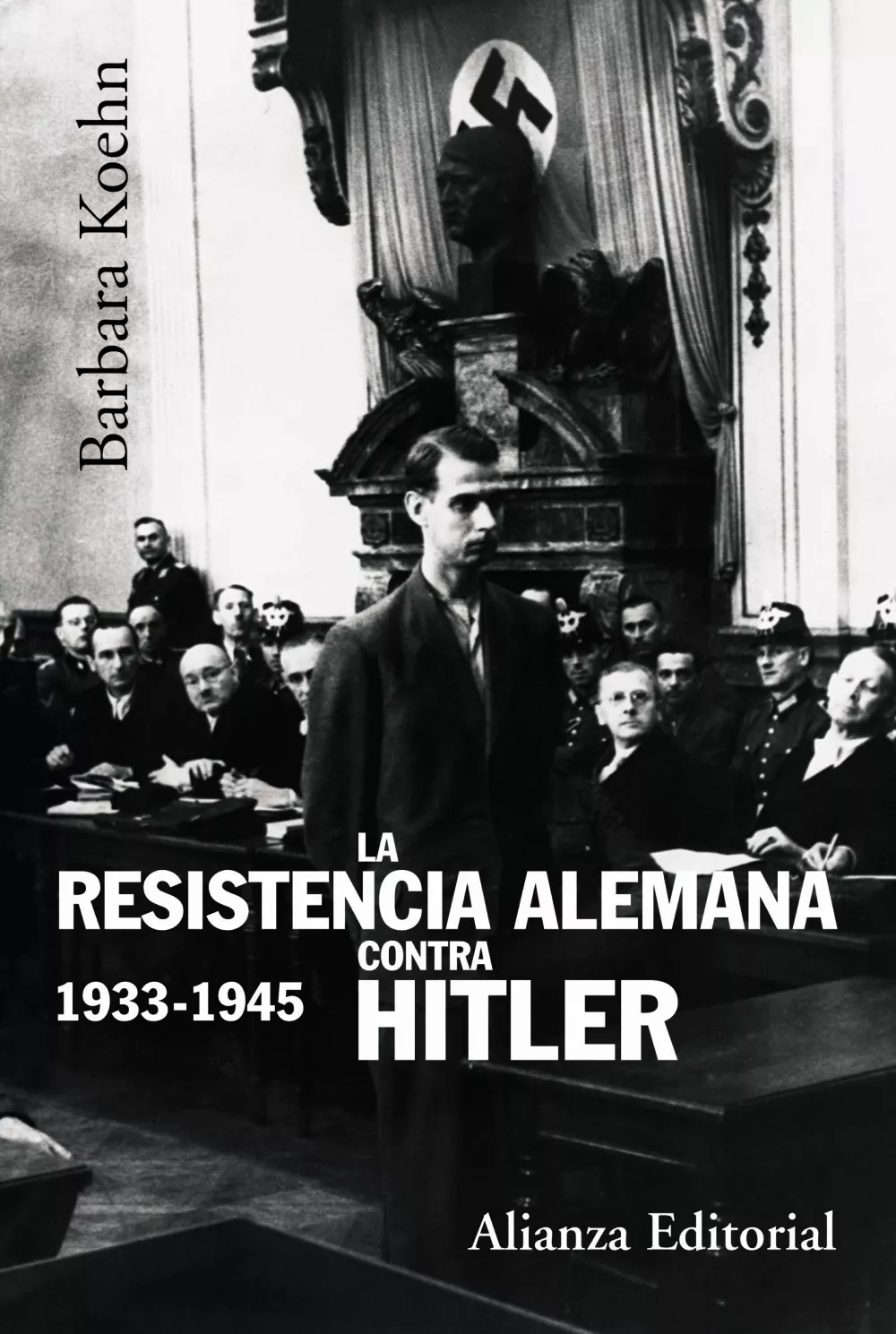 Portada del Libro La Resistencia Alemana Contra Hitler 1933-1945 de Barbara Kohen - 9788420647869