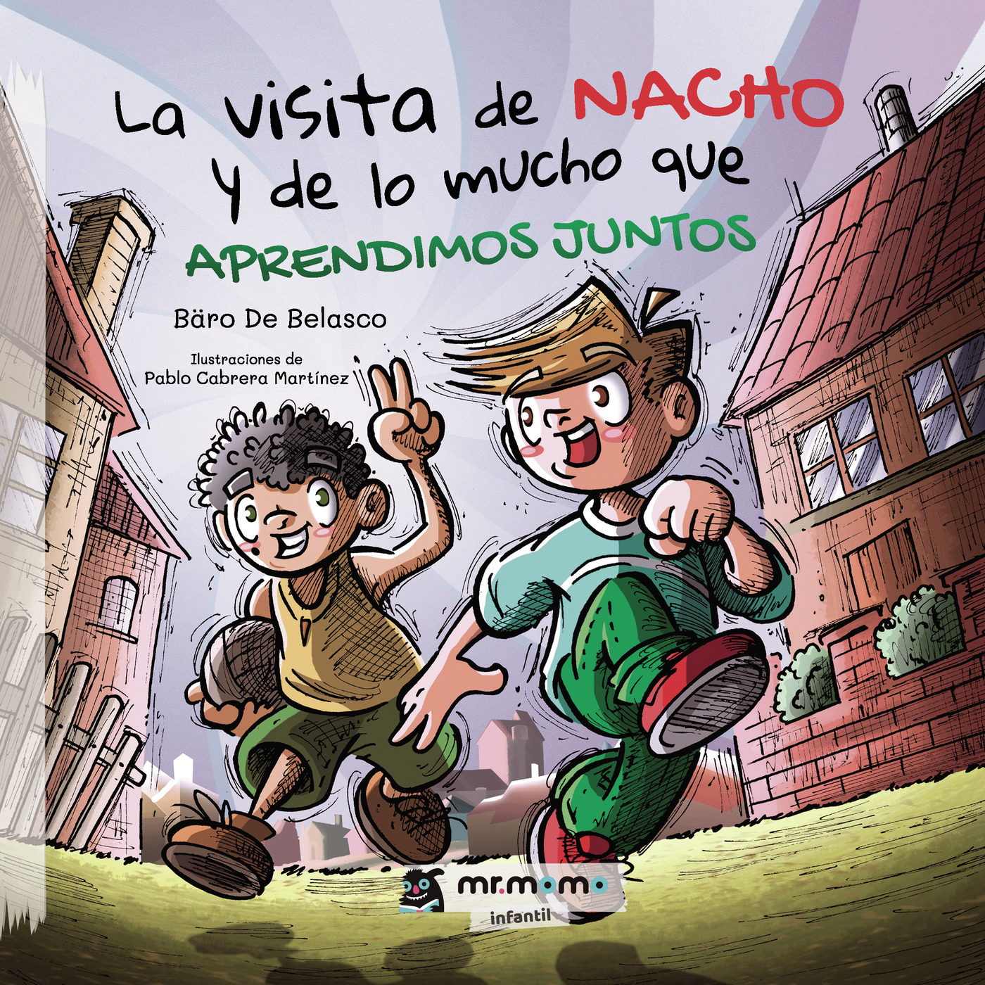 Portada del Libro La Visita De Nacho Y De Lo Mucho Que Aprendimos Juntos de Baro De Belasco - 9788418070471