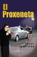 Portada del Libro El Proxeneta de Bartolome Panadero Peñas - 9788496417069