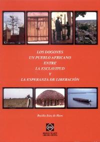 Portada del Libro Los Dogones Un Pueblo Africano Entre La Esclavitud Y La Esperanza De L de Basilio Saez De Haro - 9788484255505