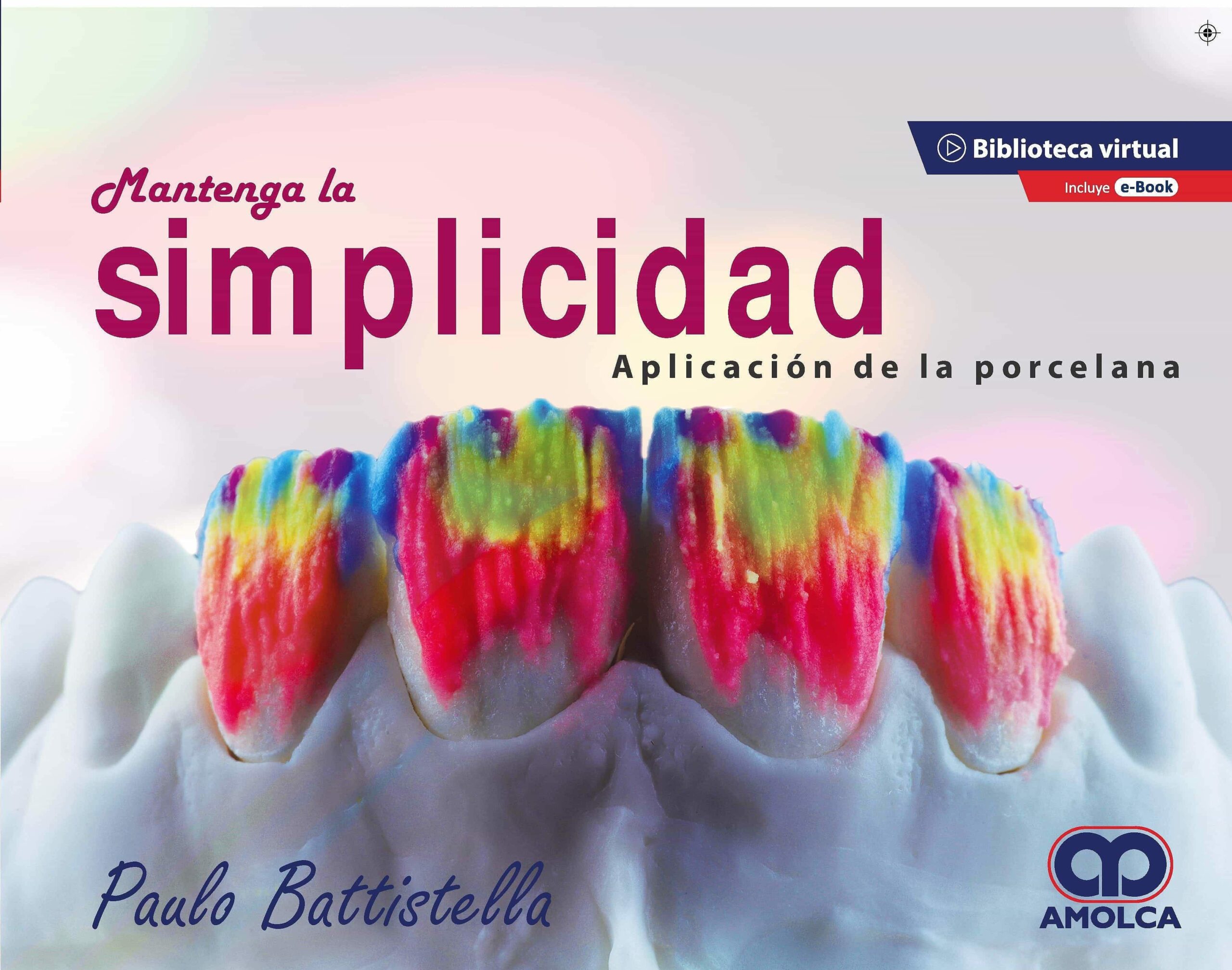 Portada del Libro Mantenga La Simplicidad. Aplicación De La Porcelana + E-Book de Battistella - 9789585598218