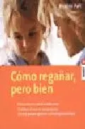 Portada del Libro Como Regañar Pero Bien de Beatrix Palt - 9788497990165