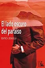 Portada del Libro El Lado Oscuro Del Paraíso de Beatriz Aizpun Bobadilla - 9788477316411