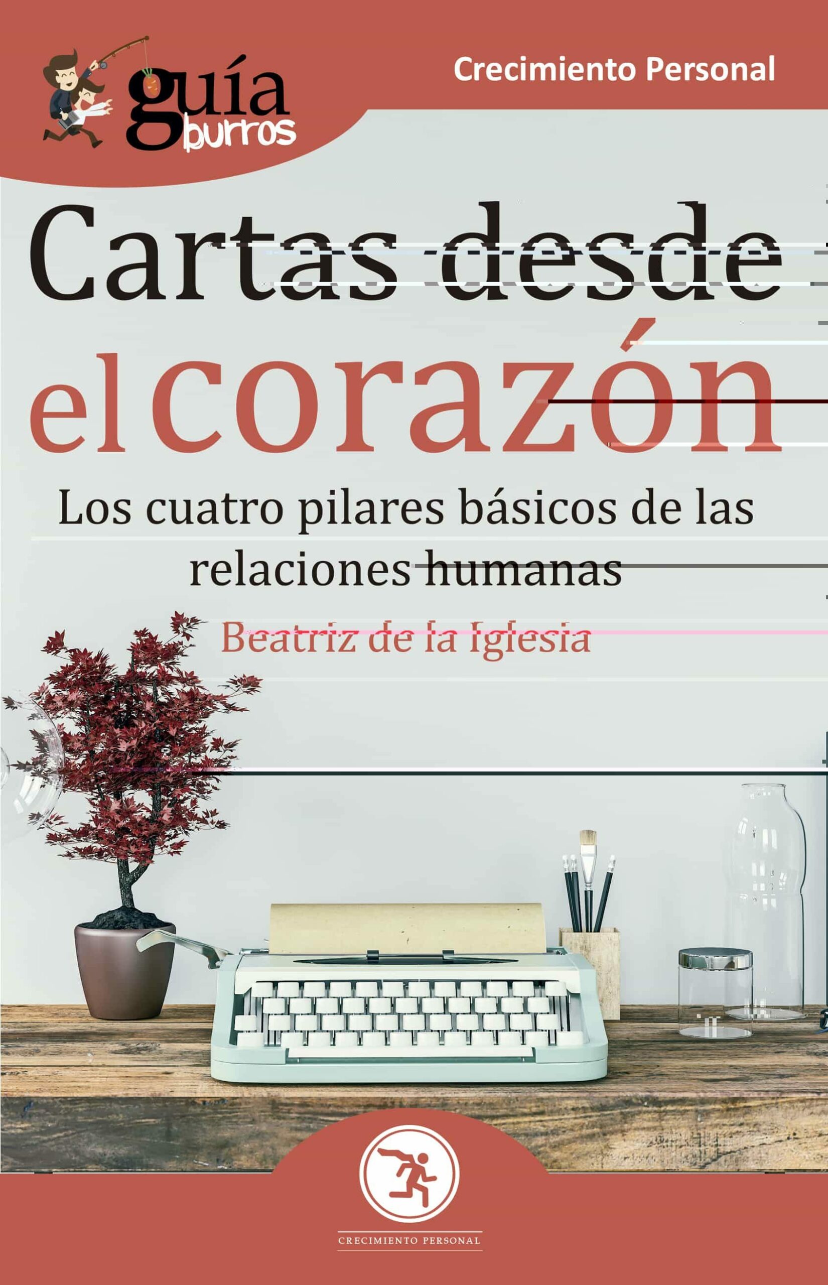Portada del Libro Guíaburros Cartas Desde El Corazón. Los Cuatro Pilares Básicos De Las de Beatriz De La Iglesia - 9788418121111