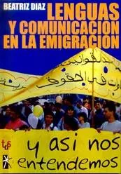 Portada del Libro Lenguas Y Comunicacion En La Emigracion: Y Asi Nos Entendemos de Beatriz Diaz - 9788493355593