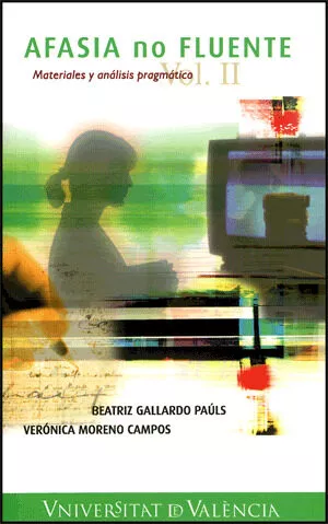 Portada del Libro Afasia No Fluente: Materiales Y Analisis Pragmatico (Vol. Ii) de Beatriz Gallardo Pauls - 9788437062525