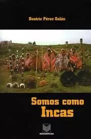 Portada del Libro Somos Como Incas de Beatriz Perez Galan - 9788484891635