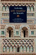 Portada del Libro Guia Del Arte Mudejar En Aragon de Beatriz Rodrigo Garza - 9788483211939