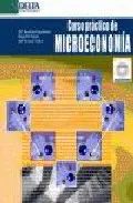 Portada del Libro Curso Practico De Microeconomia (Incluye Cd-Rom) de Begoña Eguia - 9788496477032