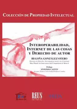 Portada del Libro Interoperabilidad Internet De Las Cosas Y Derecho De Autor de Begoña Gonzalez Otero - 9788429021875
