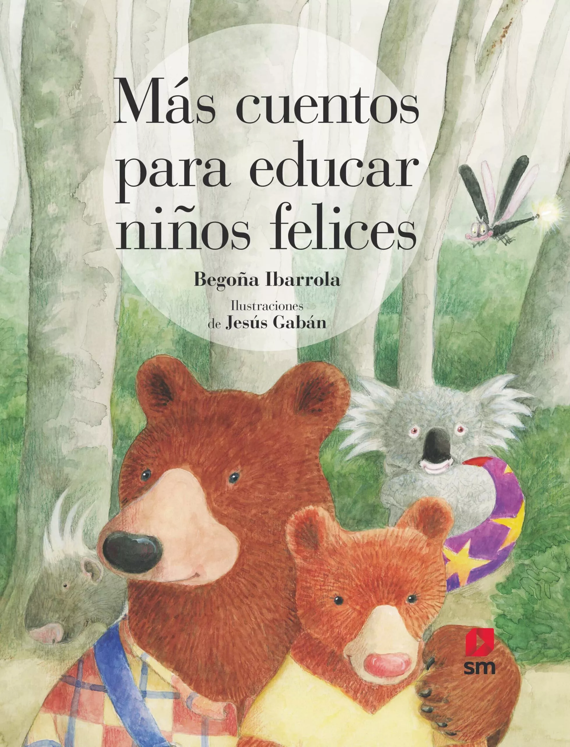 Portada del Libro Mas Cuentos Para Educar Niños Felices de Begoña Ibarrola - 9788413181707