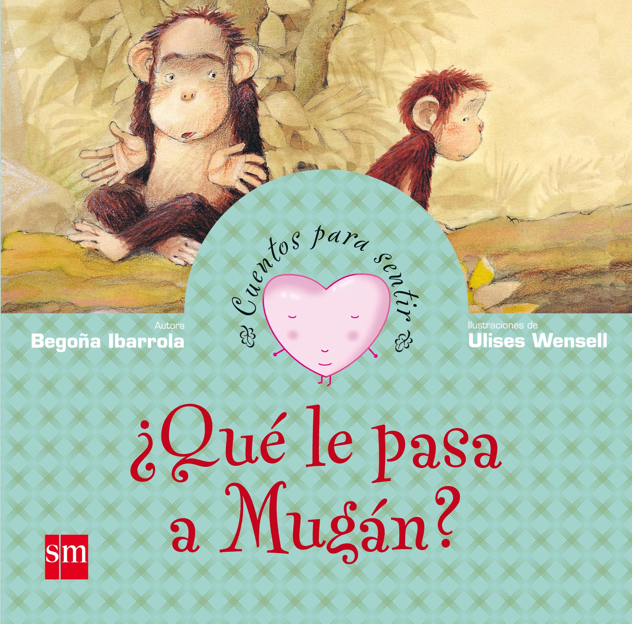 Portada del Libro ¿Que Le Pasa A Mugan? (Cuentos Para Sentir Emociones) de Begoña Ibarrola - 9788467508260