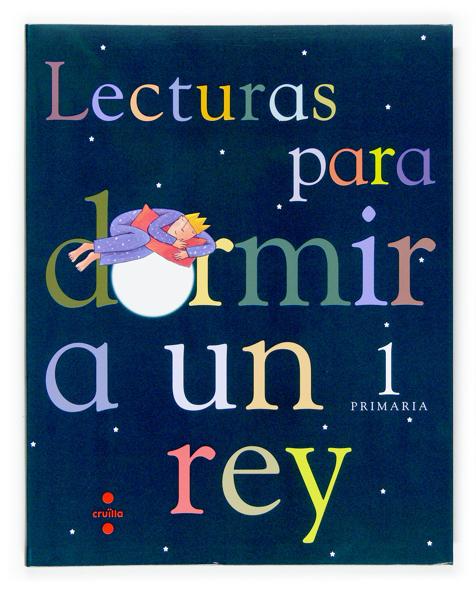 Portada del Libro Lecturas Para Dormir A Un Rey 2º Primaria de Begoña Oro - 9788466115322