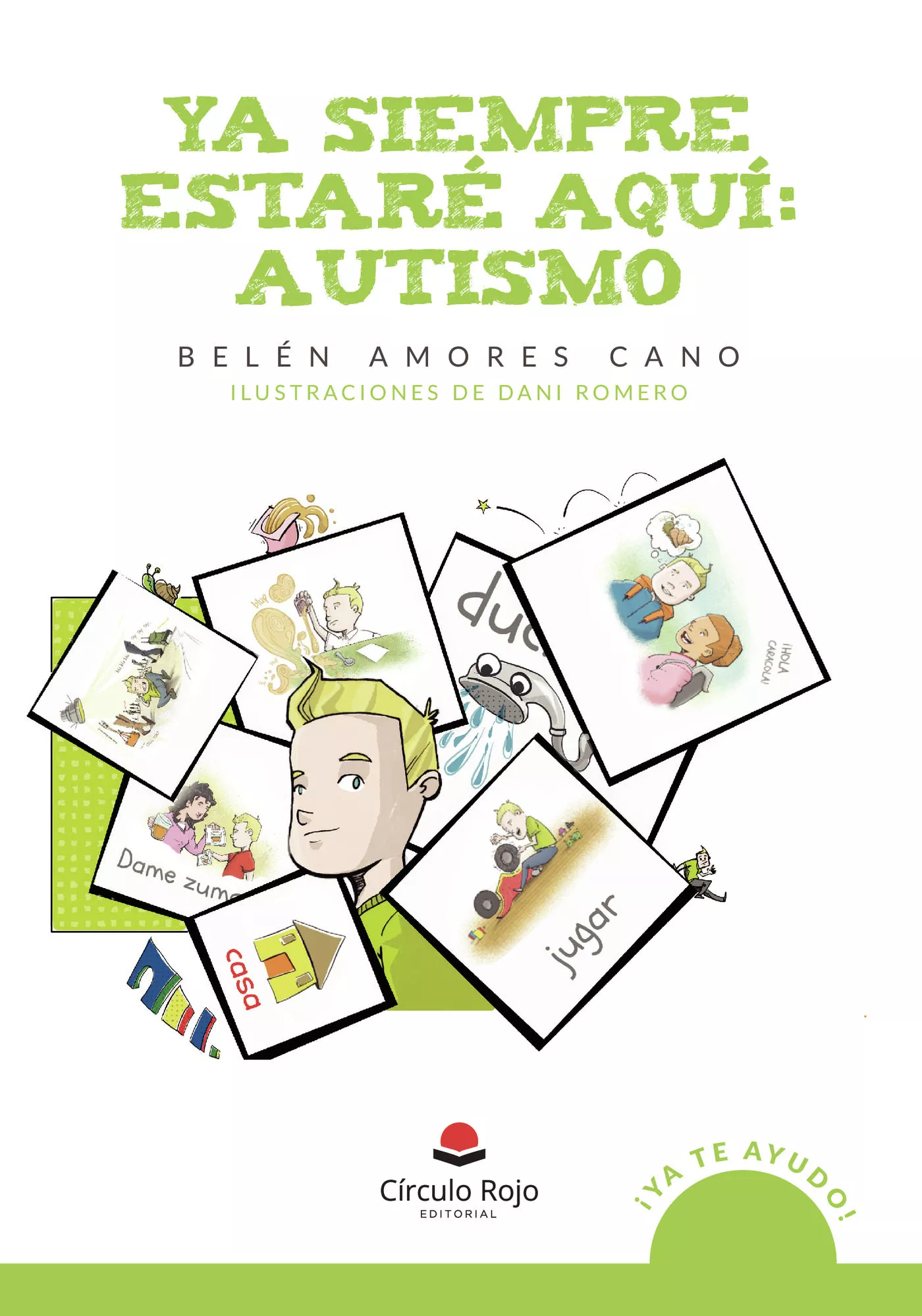 Portada del Libro Ya Siempre Estare Aqui: Autismo de Belen Amores Cano - 9788413173658