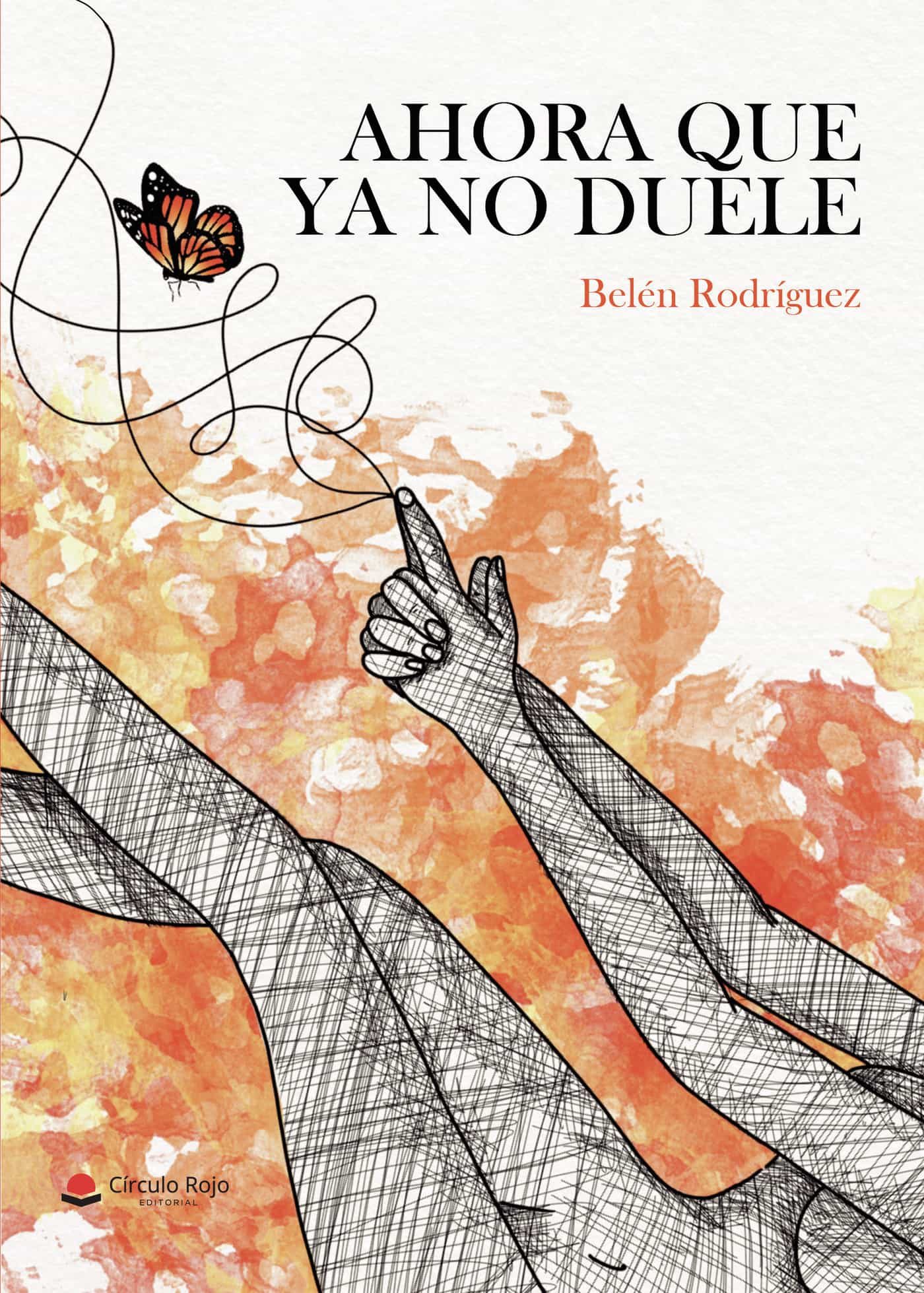 Portada del Libro Ahora Que Ya No Duele de Belen Rodriguez - 9788413631196