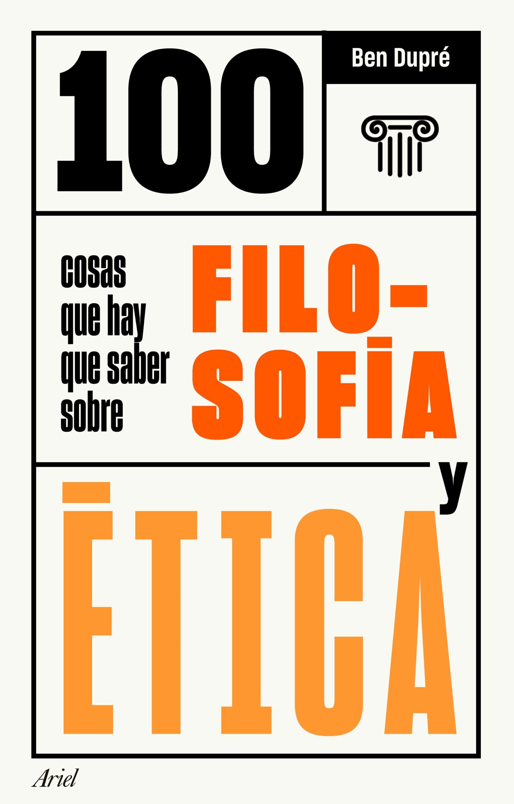 Portada del Libro 100 Cosas Que Hay Que Saber Sobre Filosofía Y Etica de Ben Dupre - 9788434432079