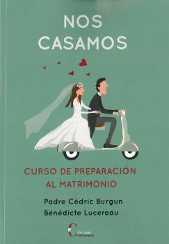 Portada del Libro Nos Casamos. Curso De Preparación Al Matrimonio de Benedicte Lucereau - 9788470576591