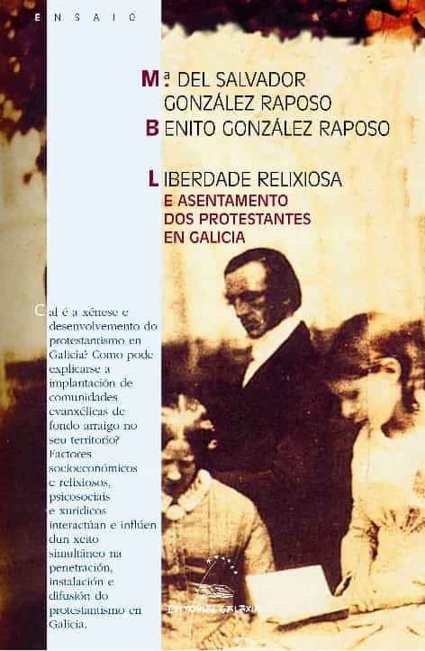 Portada del Libro Liberdade Relixiosa E Asentamentos Dos Protestantes de Benito Gonzalez Raposo - 9788471541048
