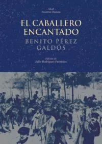 Portada del Libro El Caballero Encantado de Benito Perez Galdos - 9788446018940