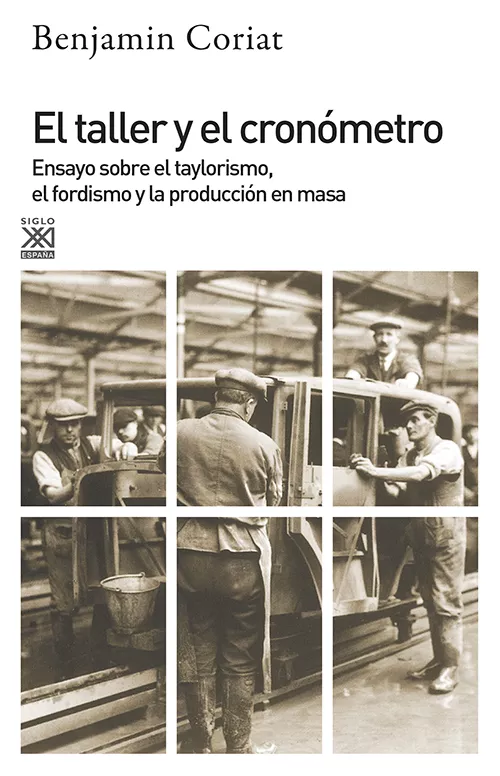 Portada del Libro El Taller Y El Cronometro: Ensayo Sobre Taylorismo El Fordismo Y La Po de Benjamin Coriat - 9788432304330