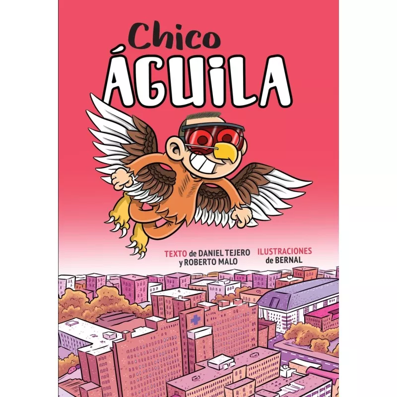 Portada del Libro Chico Aguila: Diario De Un Superheroe de Bernal - 9788494841385