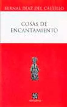 Portada del Libro Cosas De Encantamiento de Bernal Diaz Del Castillo - 9789681675271