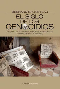Portada del Libro El Siglo De Los Genocidios: Violencias Masacres Y Procesos Genoc Idas de Bernard Bruneteau - 9788420648460