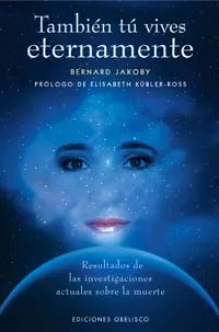 Portada del Libro Tambien Tu Vives Eternamente: Resultados De Las Investigaciones A Ctua de Bernard Jakoby - 9788497772013