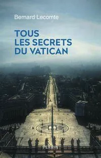 Portada del Libro Tous Les Secrets Du Vatican de Bernard Lecomte - 9782262082086