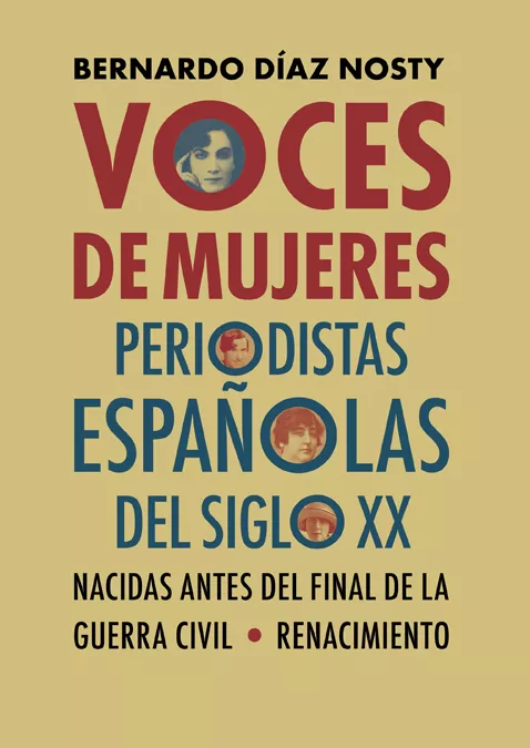 Portada del Libro Voces De Mujeres. Periodistas Españolas Del Siglo Xx Nacidas Ante S De de Bernardo Diaz Nosty - 9788417950583