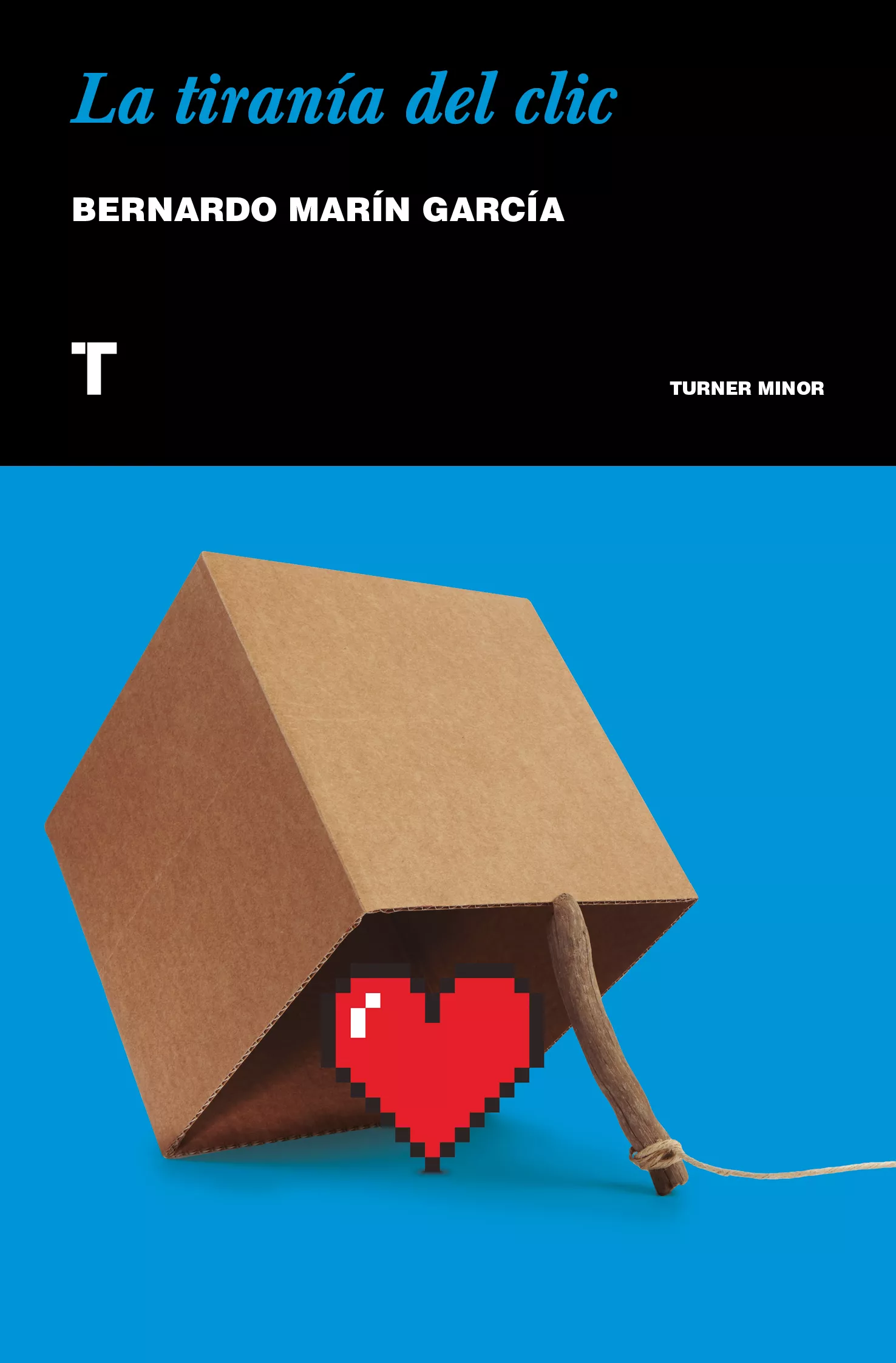 Portada del Libro La Tiranía Del Clic de Bernardo Marin Garcia - 9788417141936
