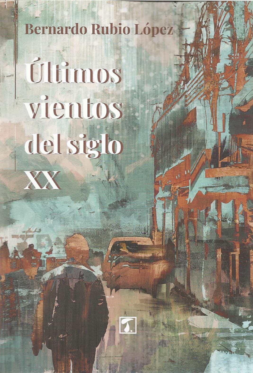 Portada del Libro Últimos Vientos Del Siglo Xx de Bernardo Rubio Lopez - 9788417986476