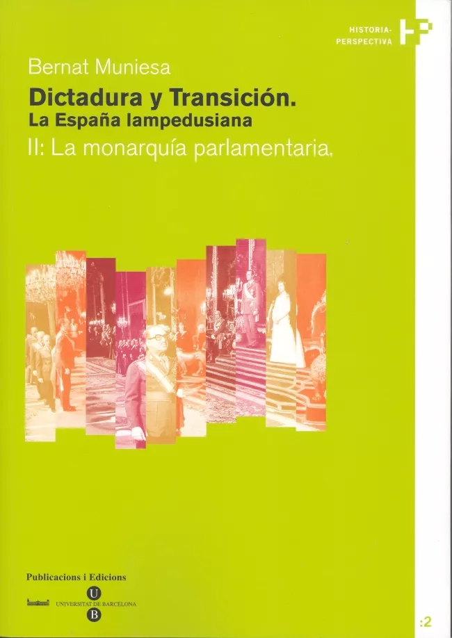 Portada del Libro Dictadura Y Transicion. La España Iampedusiana (Ii): La Monrarqui A Pa de Bernat Muniesa I Brito - 9788447528905