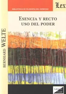 Portada del Libro Esencia Y Recto Uso Del Poder de Bernhard Welte - 9789563924596
