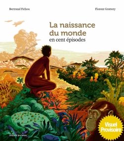 Portada del Libro La Naissance Du Monde En 100 Episodes de Bertrand Fichou - 9791036304903