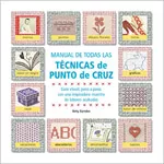 Portada del Libro Manual De Todas Las Tecnicas De Punto De Cruz: Guia Visual Paso A Paso de Betty Barnden - 9788475562131