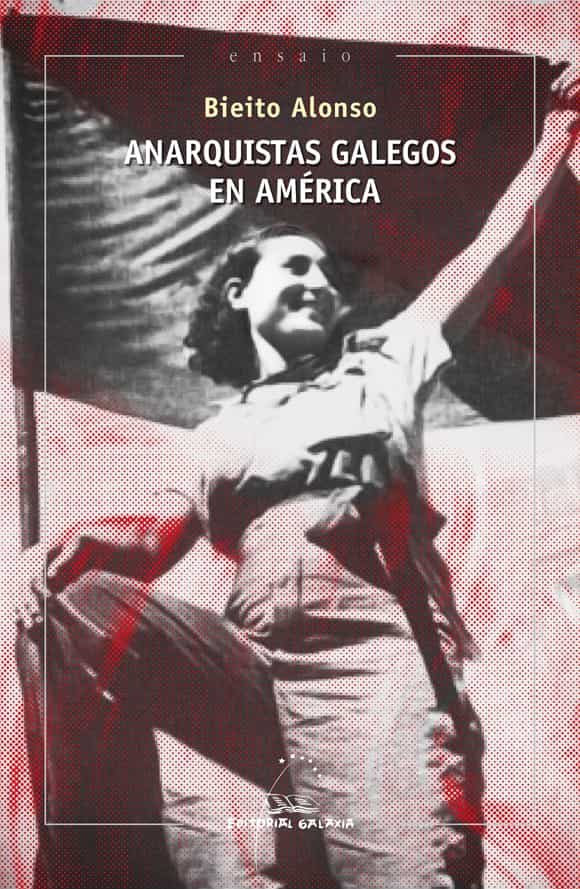 Portada del Libro Anarquistas Galegos En America de Bieito Alonso - 9788491514176