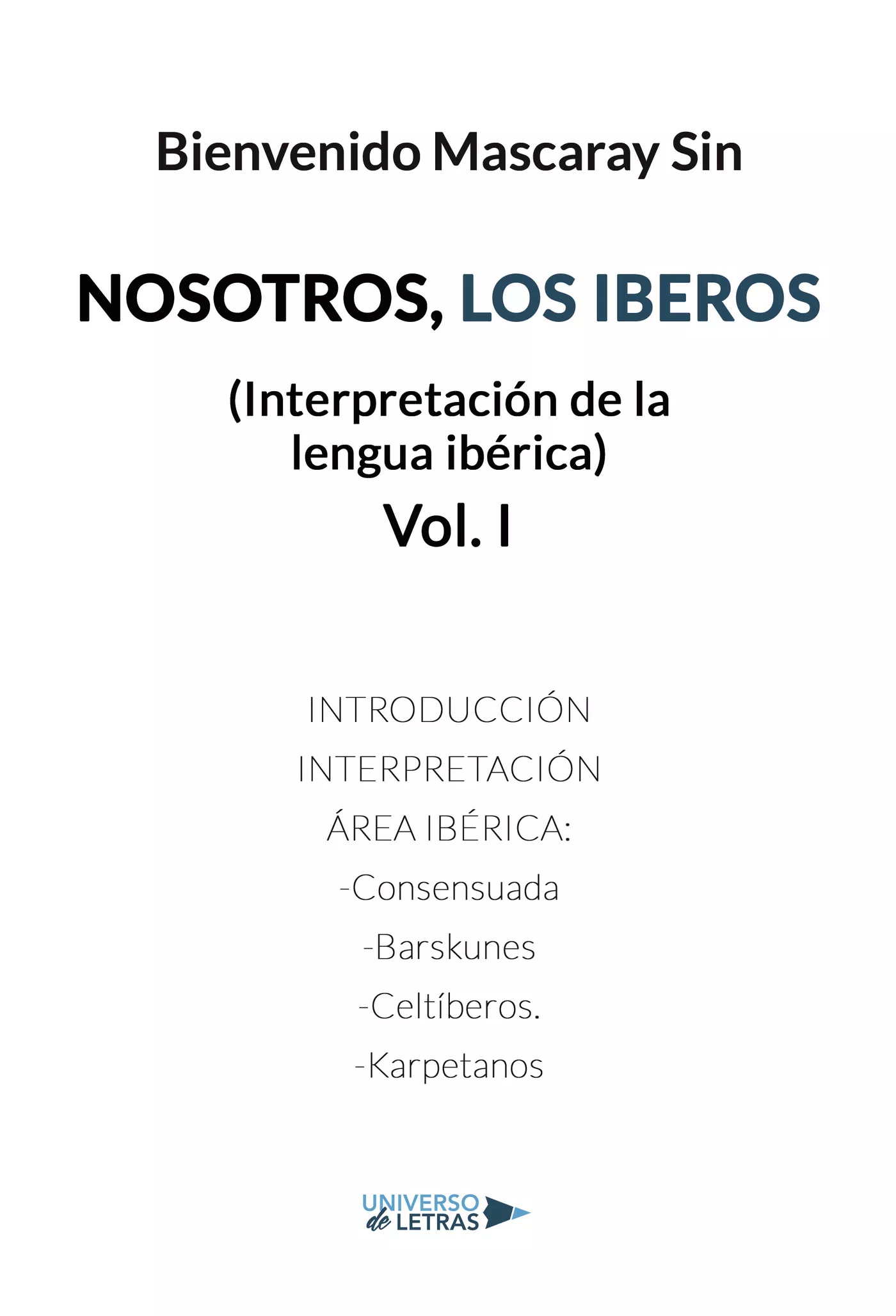 Portada del Libro Nosotros Los Iberos: Interpretacion De La Lengua Iberica (Vol. I ) de Bienvenido Mascaray Sin - 9788417926861