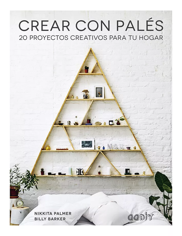 Portada del Libro Crear Con Palés: 20 Proyectos Creativos Para Tu Hogar de Billy Barker - 9788425231902