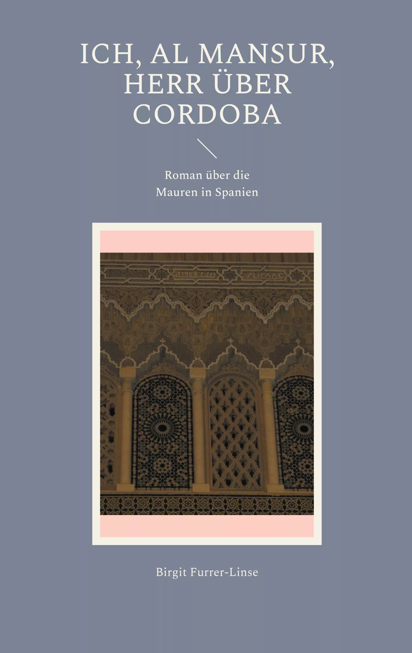 Portada del Libro Ich Al Mansur Herr Uber Cordoba de Birgit Furrer Linse - 9783732244812
