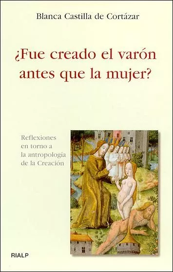Portada del Libro ¿Fue Creado El Varon Antes Que La Mujer?: Reflexiones En Torno A La An de Blanca Castilla De Cortazar - 9788432135293