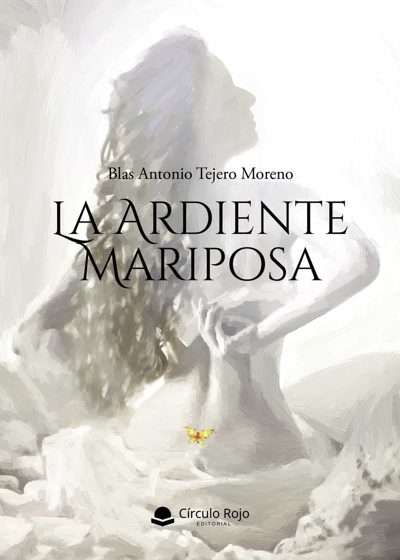 Portada del Libro La Ardiente Mariposa de Blas Antonio Tejero Moreno - 9788413630960
