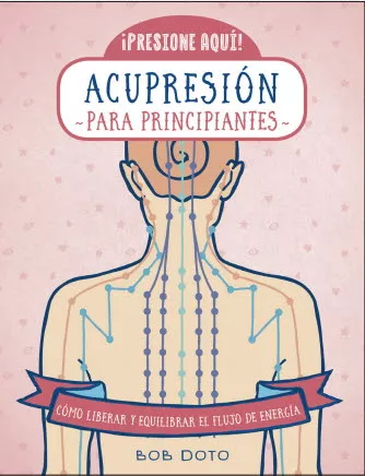 Portada del Libro Acupresion Para Principiantes de Bob Doto - 9788470823183