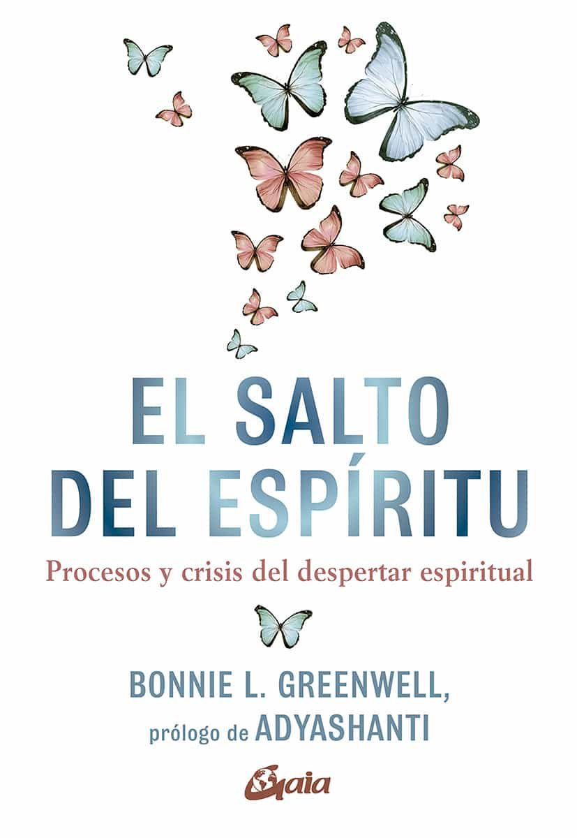 Portada del Libro El Salto Del Espíritu. Procesos Y Crisis Del Despertar Espiritual de Bonnie L. Greenwell - 9788484458357