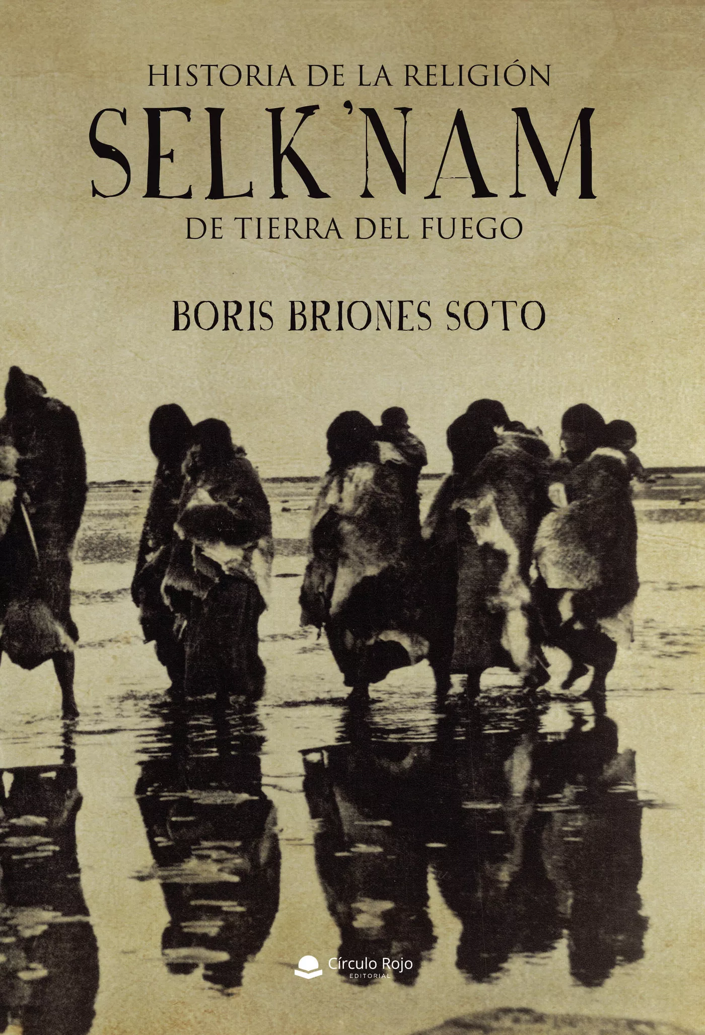 Portada del Libro Historia De La Religion Selk Nam De Tierra Del Fuego de Boris Briones Soto - 9788413380070