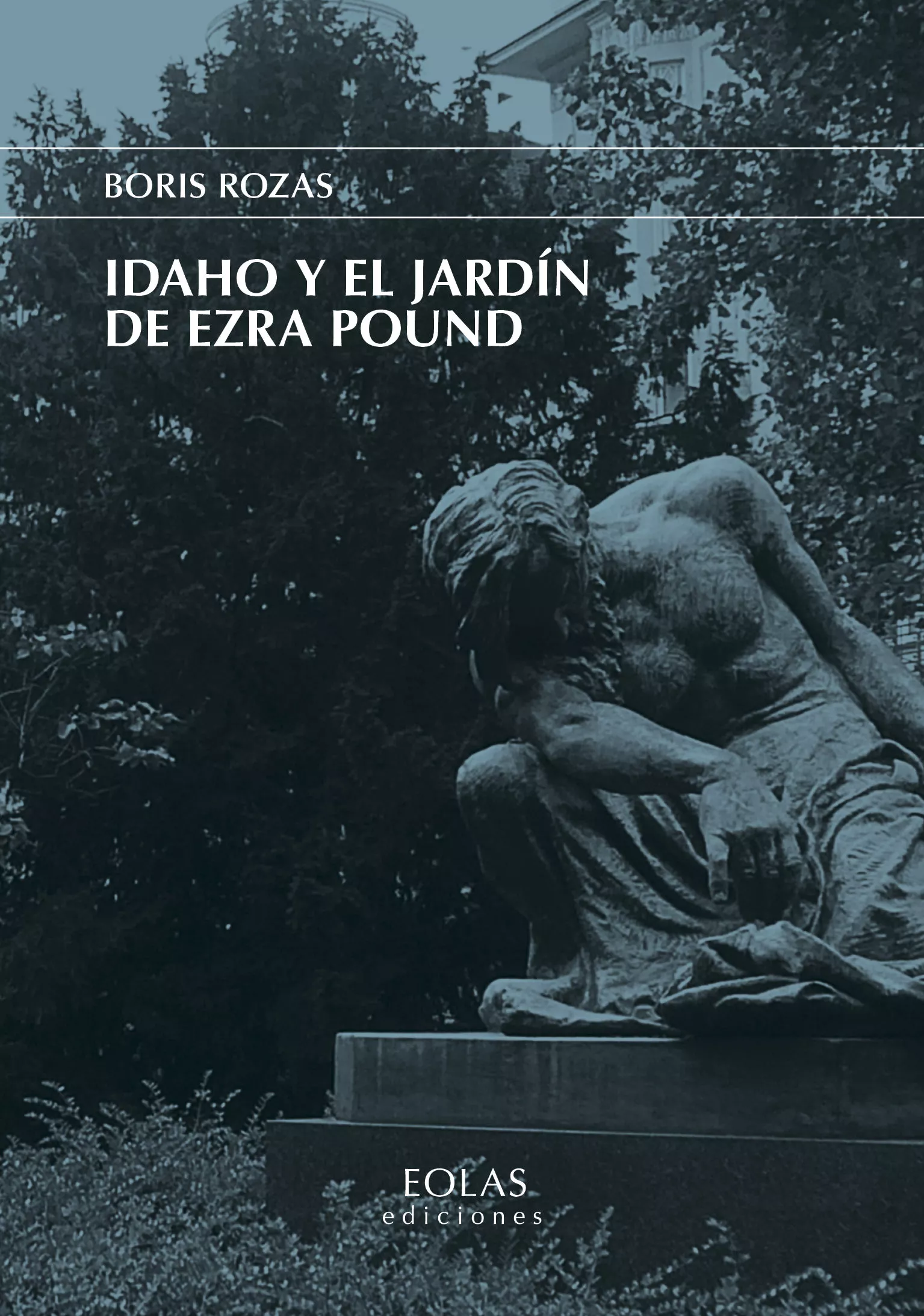 Portada del Libro Idaho Y El Jardín De Ezra Pound de Boris Rozas Bayon - 9788418079030