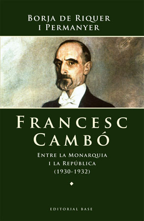 Portada del Libro Francesc Cambo: Entre La Monarquia I La Republica (1930-1932) de Borja De Riquer - 9788485031832